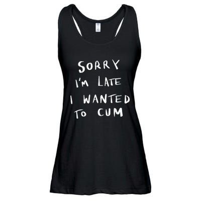 Sorry I’m Late I Wanted To Cum vintage Ladies Essential Flowy Tank