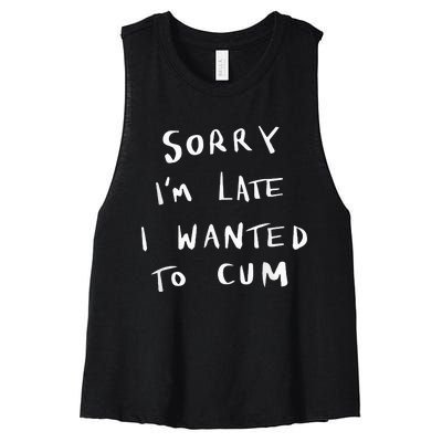 Sorry I’m Late I Wanted To Cum vintage Women's Racerback Cropped Tank