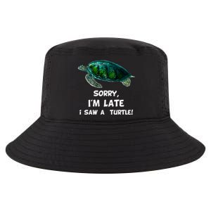 Sorry I'am Late A Saw A Turtle Funny Turtle Gift Cool Comfort Performance Bucket Hat