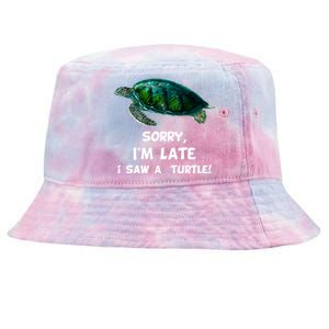 Sorry I'am Late A Saw A Turtle Funny Turtle Gift Tie-Dyed Bucket Hat