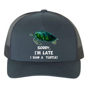 Sorry I'am Late A Saw A Turtle Funny Turtle Gift Yupoong Adult 5-Panel Trucker Hat