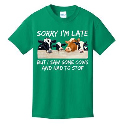 Sorry IM Late But I Saw Some Cows And Had To Stop Kids T-Shirt