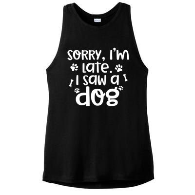 Sorry I'm Late I Saw A Dog Funny Dog Lover Gift Ladies PosiCharge Tri-Blend Wicking Tank