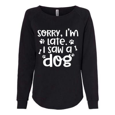 Sorry I'm Late I Saw A Dog Funny Dog Lover Gift Womens California Wash Sweatshirt