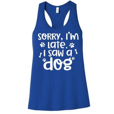 Sorry I'm Late I Saw A Dog Funny Dog Lover Gift Women's Racerback Tank