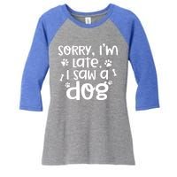 Sorry I'm Late I Saw A Dog Funny Dog Lover Gift Women's Tri-Blend 3/4-Sleeve Raglan Shirt