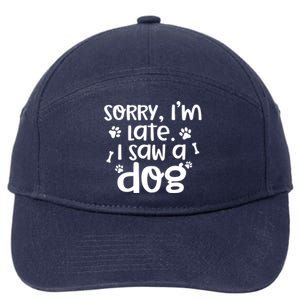 Sorry I'm Late I Saw A Dog Funny Dog Lover Gift 7-Panel Snapback Hat