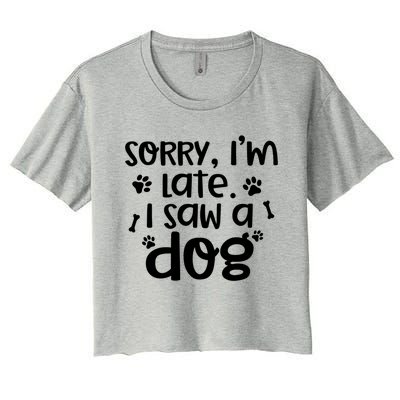 Sorry I'm Late I Saw A Dog Funny Dog Lover Gift Women's Crop Top Tee