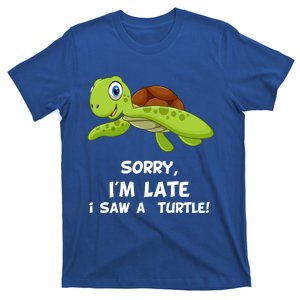 Sorry I'am Late A Saw A Turtle Funny Turtle Gift T-Shirt