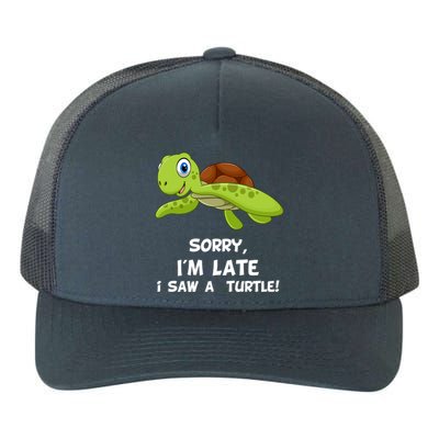 Sorry I'am Late A Saw A Turtle Funny Turtle Gift Yupoong Adult 5-Panel Trucker Hat