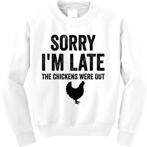 Sorry I'm Late My Chickens Were Out Funny Chickens Lover Kids Sweatshirt