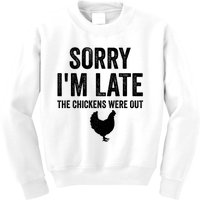 Sorry I'm Late My Chickens Were Out Funny Chickens Lover Kids Sweatshirt