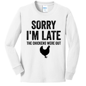 Sorry I'm Late My Chickens Were Out Funny Chickens Lover Kids Long Sleeve Shirt