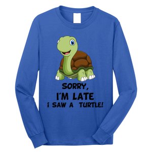 Sorry I'am Late A Saw A Turtle Funny Turtle Cool Gift Long Sleeve Shirt