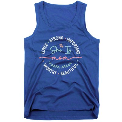 She Is Loved Worthy Strong Beautiful Mom Cute MotherS Day Cute Gift Tank Top