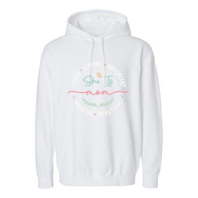 She Is Loved Worthy Strong Beautiful Mom Cute MotherS Day Cute Gift Garment-Dyed Fleece Hoodie