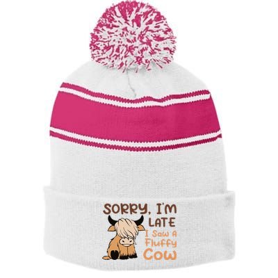 Sorry IM Late I Saw A Fluffy Cow Highland Cow Breeder Stripe Pom Pom Beanie