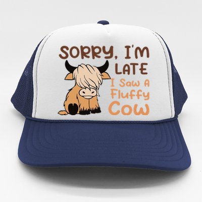 Sorry IM Late I Saw A Fluffy Cow Highland Cow Breeder Trucker Hat