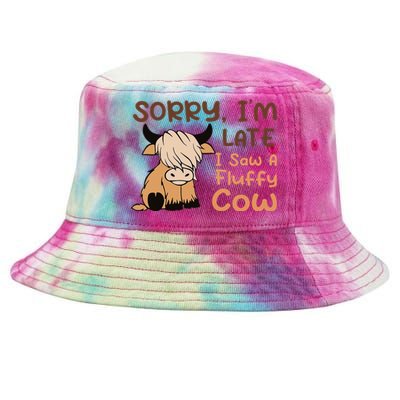 Sorry IM Late I Saw A Fluffy Cow Highland Cow Breeder Tie-Dyed Bucket Hat