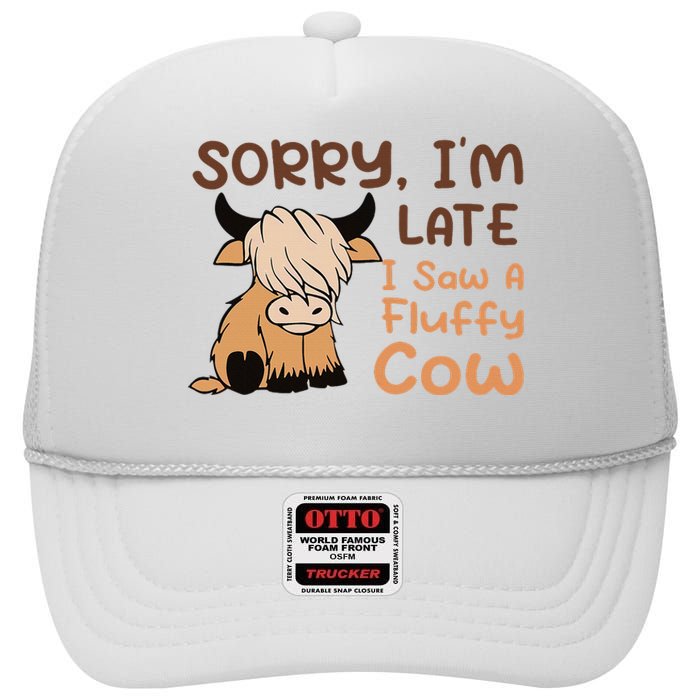 Sorry IM Late I Saw A Fluffy Cow Highland Cow Breeder High Crown Mesh Back Trucker Hat