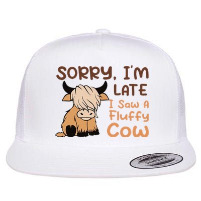 Sorry IM Late I Saw A Fluffy Cow Highland Cow Breeder Flat Bill Trucker Hat