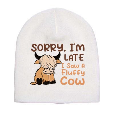 Sorry IM Late I Saw A Fluffy Cow Highland Cow Breeder Short Acrylic Beanie