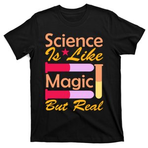 Science Is Like Magic But Real T-Shirt