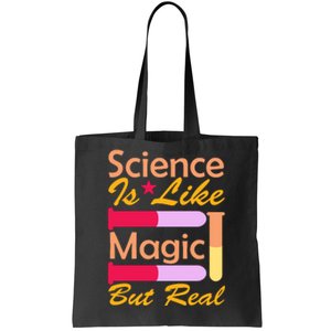 Science Is Like Magic But Real Tote Bag