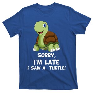 Sorry I'am Late A Saw A Turtle Funny Turtle Gift T-Shirt