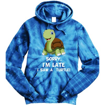 Sorry I'am Late A Saw A Turtle Funny Turtle Gift Tie Dye Hoodie