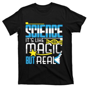 Science: ItS Like Magic But Real T-Shirt