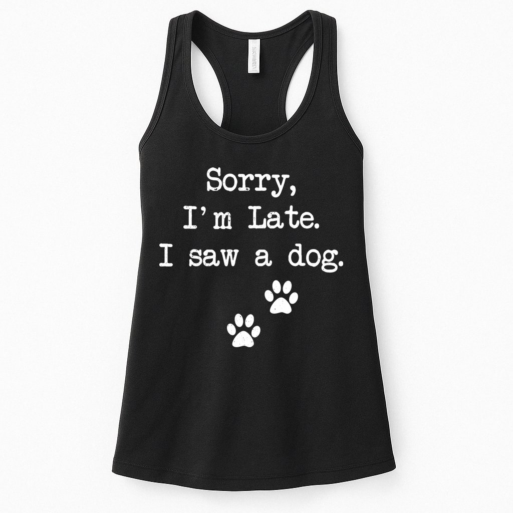Sorry Im Late I Saw A Dog Print Paw Dog Lover Cute Gift Womens Tank Top