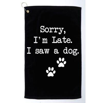 Sorry Im Late I Saw A Dog Print Paw Dog Lover Cute Gift Golf Towel