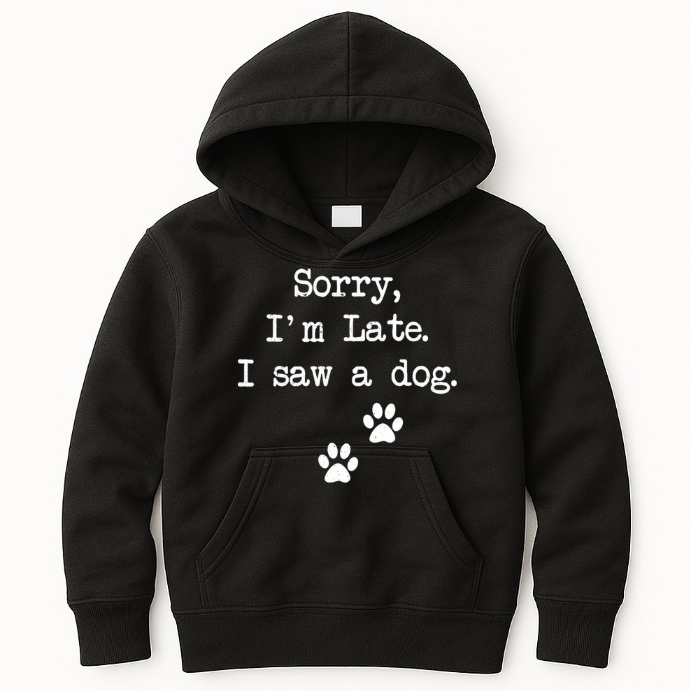 Sorry Im Late I Saw A Dog Print Paw Dog Lover Cute Gift Kids Hoodie
