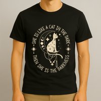 She Is Like A Cat In The Dark Then She Is The Darkness T-Shirt