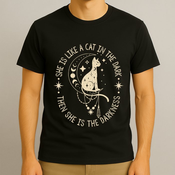 She Is Like A Cat In The Dark Then She Is The Darkness T-Shirt