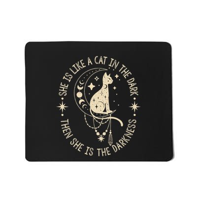 She Is Like A Cat In The Dark Then She Is The Darkness Mousepad