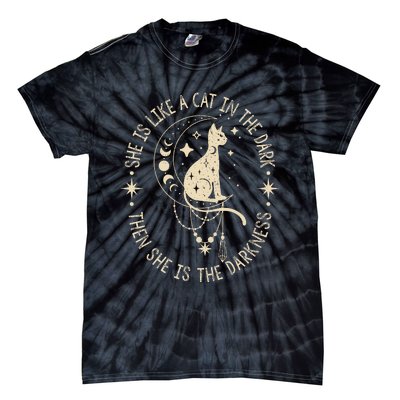 She Is Like A Cat In The Dark Then She Is The Darkness Tie-Dye T-Shirt