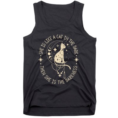 She Is Like A Cat In The Dark Then She Is The Darkness Tank Top