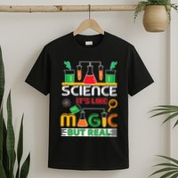 Science: ItS Like Magic But Real T-Shirt