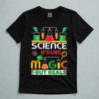 Science: ItS Like Magic But Real T-Shirt