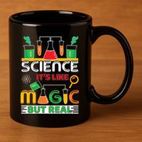 Science: ItS Like Magic But Real 11oz C Handle Ceramic Mug