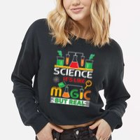 Science: ItS Like Magic But Real Cropped Pullover Crew