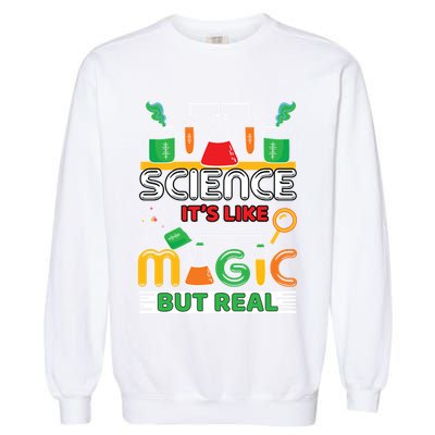 Science: ItS Like Magic But Real Garment-Dyed Sweatshirt