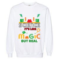 Science: ItS Like Magic But Real Garment-Dyed Sweatshirt