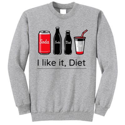 Soda I Like It Diet Essentials Morning Beverage Love Tall Sweatshirt