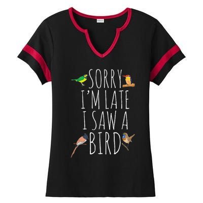 Sorry IM Late I Saw A Bird Cute Bird Lover Birding Ladies Halftime Notch Neck Tee