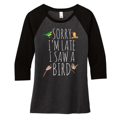 Sorry IM Late I Saw A Bird Cute Bird Lover Birding Women's Tri-Blend 3/4-Sleeve Raglan Shirt