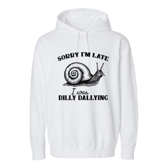 Sorry IM Late I Was Dilly Dallying Funny Snail Vintage Garment-Dyed Fleece Hoodie