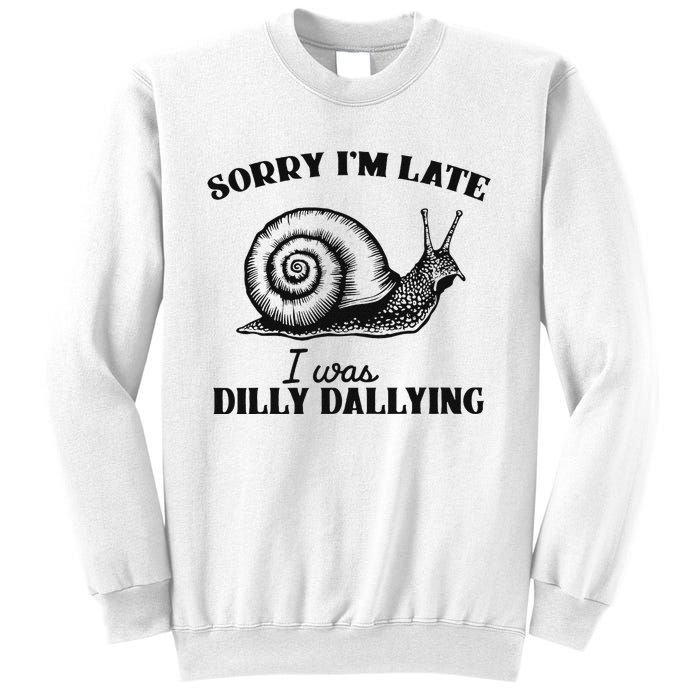 Sorry IM Late I Was Dilly Dallying Funny Snail Vintage Sweatshirt